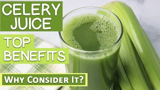 Top Benefits of Celery Juice Why Consider It [upl. by Chrisoula871]