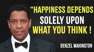 Happiness Depends Solely Upon What You Think  Denzel Washington Motivation [upl. by Eatnad]