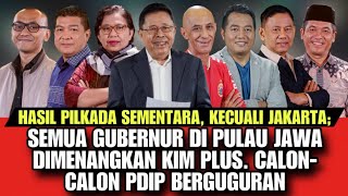 HASIL SEMENTARA KECUALI JKT SEMUA GUB DI PULAU JAWA DIMENANGKAN KIM  CALON PDIP BERGUGURAN [upl. by Sirk3]