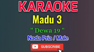 Madu 3  Tiga  Karaoke Nada Pria  Male  Dewa 19 [upl. by Neeloj]