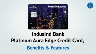 Induslnd Bank Platinum Aura Edge Credit Card  Benefits amp Features  Apply on BankBazaar [upl. by Iralam246]