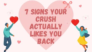 7 Signs Your Crush Actually Likes You Back [upl. by Icyak776]