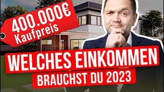 Welches Einkommen braucht man um 400000 € zu finanzieren 2023 [upl. by Henriette]