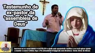 testemunho expastor da assembleia de Deus volta para igreja católica através de Maria [upl. by Friedrick]