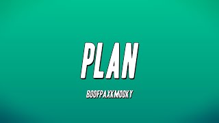 BoofPaxkMooky  Plan Lyrics [upl. by Cloutman]