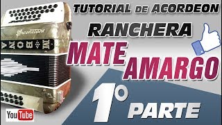 1 Parte  MATE AMARGO quotRancheraquot  TUTORIAL DE ACORDEON [upl. by Fernandez813]