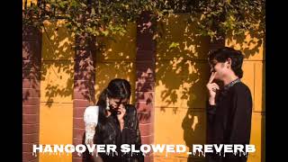 Hangover Slowed  Reverb MACKS LOFI bollywood songs [upl. by Lombardo908]