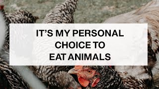 Its My Personal Choice To Eat Animals [upl. by Blumenthal160]