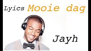 MOOIE DAG  JAYH  LYRICS [upl. by Leinahtam299]