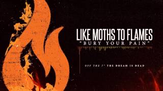 Like Moths To Flames  Bury Your Pain [upl. by Ainehta]