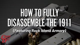 How to Fully Disassemble the 1911 Featuring Rock Island Armory [upl. by Hyrup712]