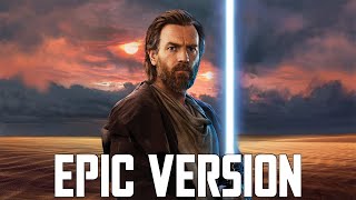 Star Wars The Force Theme x Main Theme  EPIC VERSION Kenobi Tribute [upl. by Ikila]