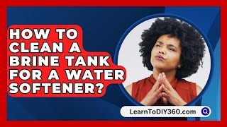 How To Clean A Brine Tank For A Water Softener  LearnToDIY360com [upl. by Airan]