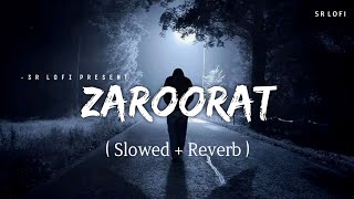 Zaroorat  Lofi Slowed  Reverb  Mustafa Zahid  SR Lofi [upl. by Nikola]