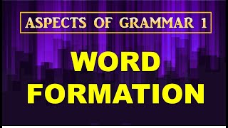 How Words are Formed in English Word Formation Process with Examples [upl. by Airehc]