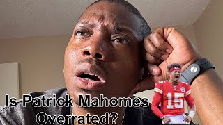 Is Patrick Mahomes Overrated [upl. by Helve268]