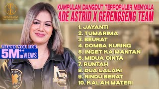 KUMPULAN DANGDUT TERPOPULER MENYALA ADE ASTRID X GERENGSENG TEAM  JAYANTI TUMARIMA BEURAT [upl. by Aela56]