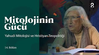 Yahudi Mitolojisi ve Hristiyan Teopolitiği  Mitolojinin Gücü  14 Bölüm trt2 [upl. by Enehs]