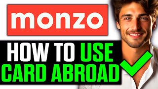 How To Use Monzo Card Abroad 2024  Step by Step [upl. by Fausta761]