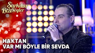 Var Mı Böyle Bir Sevda  Haktan  Şarkılar Bizi Söyler  Performans [upl. by Neelehtak]