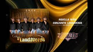 Conjunto LandaverdeAquella Niña🎷🎷🎵🎤 [upl. by Medovich348]