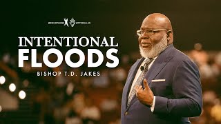 Intentional Floods  Bishop TD Jakes [upl. by Styles901]