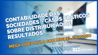 🧑‍💼 Contabilidade das Sociedades Casos Práticos sobre Distribuição de Resultados  Mega Vídeo Aula [upl. by Dacey]