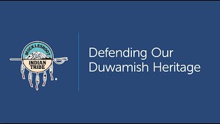 Defending Our Duwamish Heritage  Muckleshoot Tribe [upl. by Mohn]