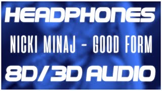 Nicki Minaj  Good Form ft Lil Wayne 8D AUDIO amp 3D AUDIO 😍🎧 [upl. by Harl]