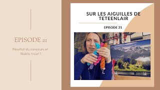 Podcast 21  Du tricot le résultat du concours et un peu de Knit Eat [upl. by Laughlin]