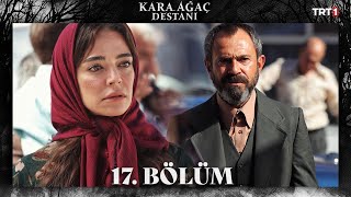 Kara Ağaç Destanı 17 Bölüm trt1 [upl. by Anir156]