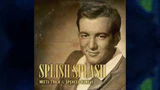 Splish Splash  Mista Trick amp Spencer Ramsay OUT ON SPOTIFY [upl. by Harifaz371]