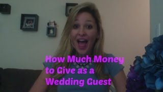 How Much Money to Give as a Wedding Guest [upl. by Dor346]