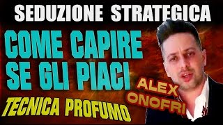 Come Capire Se Gli Piaci Tecnica Profumo Seduzione Strategica  Alex Onofri [upl. by Aivull771]