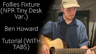 How to Play quotFollies Fixturequot by Ben Howard NPR Tiny Desk Variation WITH TABS [upl. by Means399]