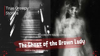 The Ghost of the Brown Lady ∥ Bedmate Stories ∥ Horror Stories ∥ True Stories ∥ Creepy Radio [upl. by Etteloiv498]