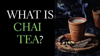 Chai Tea Latte Recipe  What is Chai Tea How to Make Chai Tea and the History of Masala Chai [upl. by Anahsak540]