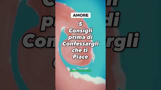 5 Consigli prima di Confessare che ti Piace [upl. by Allerie522]