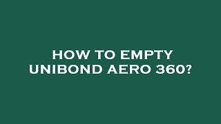 How to empty unibond aero 360 [upl. by Hazmah]