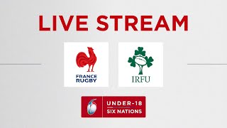 France v Ireland  Six Nations Under18 Men [upl. by Karyn]