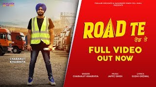 Road Te Full Song  Charanjit Khairhiya  Latest Punjabi Song 2018 [upl. by Nylhtak]