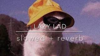 Lazy lad  slowed  reverb [upl. by Bainbridge58]