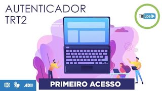 Primeiro acesso ao Autenticador TRT2 [upl. by Gnouv519]