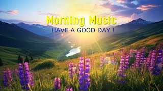 BEAUTIFUL GOOD MORNING MUSIC  Positive Energy And Therapy Stress Relief  Morning Meditation Music [upl. by Limaa]