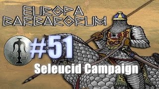 SELEUCID CAMPAIGN  EUROPA BARBARORUM  Rome Total War 51 [upl. by Allicserp]