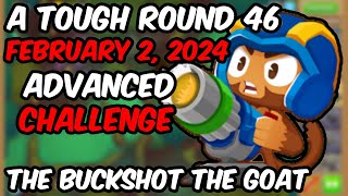 BTD6 ADVANCED CHALLENGE  A Tough Round 46 By LateApex46 February 2 2024 [upl. by Chesnut]