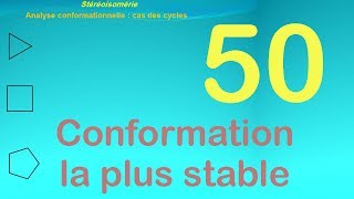 50Analyse conformationnelle  cas des cycles le conformére le plus stable [upl. by Scotti]