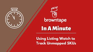 Using Listing Watch to Track Unmapped SKU Browntape in a Minute [upl. by Batholomew277]