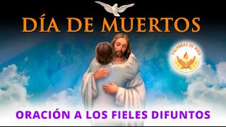 Oración de DÍA de MUERTOS ✝ a los FIELES DIFUNTOS [upl. by Trebliw350]