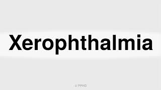 How to Pronounce Xerophthalmia [upl. by Acinehs]